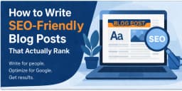 How to Write SEO-Friendly Blog Posts That Actually Rank